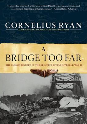 A bridge too far : [the classic history of the greatest battle of World War II]