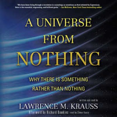 A universe from nothing : why there Is something rather than nothing