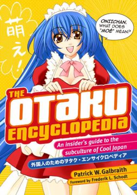The otaku encyclopedia : an insider's guide to the subculture of cool Japan