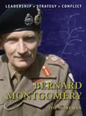 Bernard Montgomery : leadership, strategy, conflict