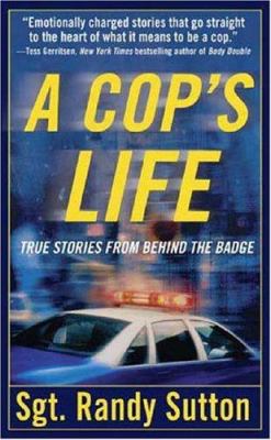 A cop's life : true stories from the heart behind the badge