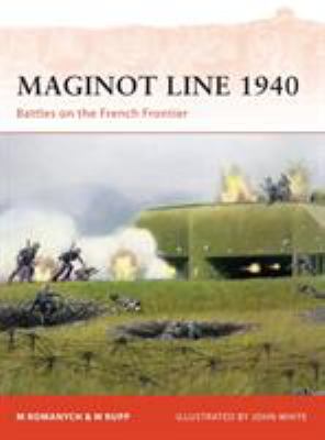 Maginot Line 1940 : battles on the French frontier