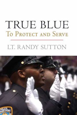 True blue : to protect and serve