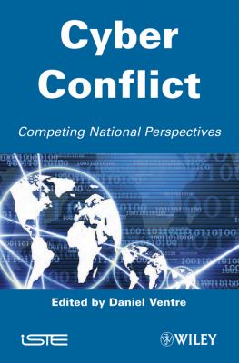 Cyber conflict : competing national perspectives