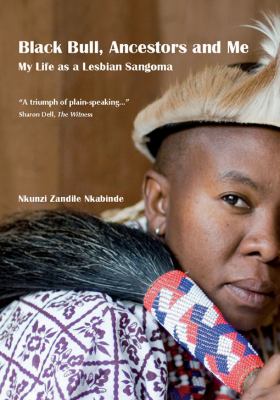 Black bull, ancestors and me : my life as a lesbian sangoma