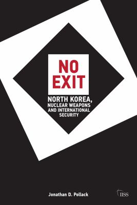 No exit  : North Korea, nuclear weapons, and international security