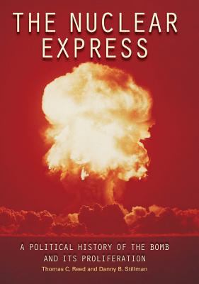 The nuclear express : a political history of the bomb and its proliferation
