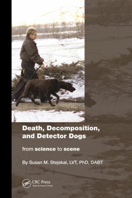 Death, decomposition, and detection dogs : from science to scene
