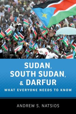 Sudan, South Sudan, and Darfur : what everyone needs to know