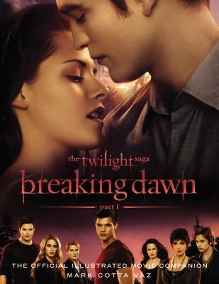 The twilight saga : Breaking dawn, part 1 : the official illustrated movie companion