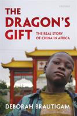 The dragon's gift : the real story of China in Africa