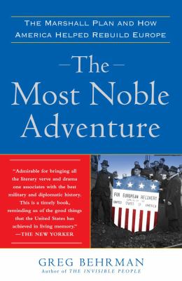 The most noble adventure : the Marshall plan and how America helped rebuild Europe