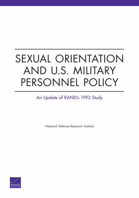 Sexual orientation and U.S. military personnel policy  : an update of RAND's 1993 study