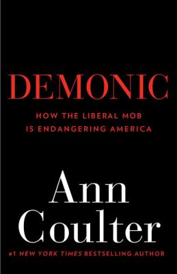 Demonic : how the liberal mob is endangering America