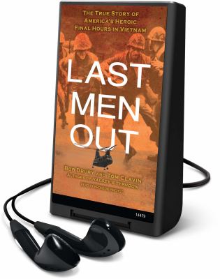 Last men out : the true story of America's heroic final hours in Vietnam