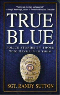 True blue : police stories by those who have lived them