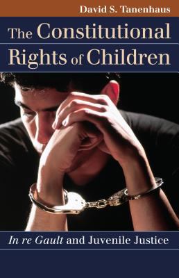 The constitutional rights of children : in re Gault and juvenile justice