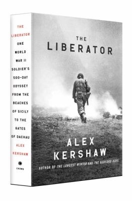 The liberator : one World War II soldier's 500-day odyssey from the beaches of Sicily to the gates of Dachau