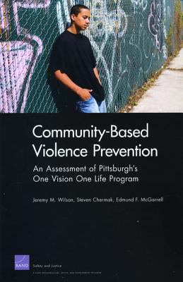 Community-based violence prevention : an assessment of Pittsburgh's One Vision One Life programs