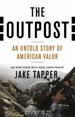 The outpost : an untold story of American valor