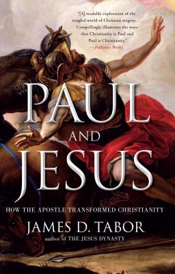 Paul and Jesus : how the Apostle transformed Christianity