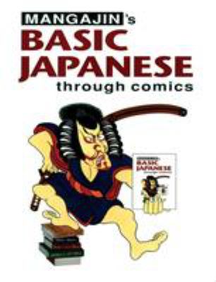 Mangajin's basic Japanese through comics : a compilation of the first 24 basic Japanese columns from Mangajin magazine.