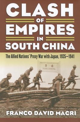 Clash of empires in South China : the Allied nations' proxy war with Japan, 1935-1941
