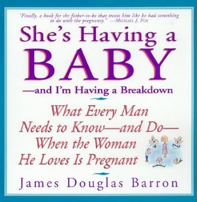 She's having a baby--and I'm having a breakdown : what every man needs to know--and do--when the woman he loves is pregnant