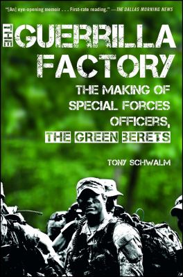 The guerrilla factory : the making of Special Forces officers, the Green Berets