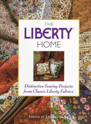 The Liberty home : distinctive sewing projects from classic Liberty fabrics