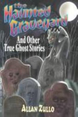 The haunted graveyard and other true ghost stories