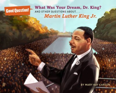What was your dream, Dr. King?. ; : and other questions about Martin Luther King, Jr
