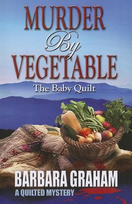 Murder by vegetable : the baby quilt