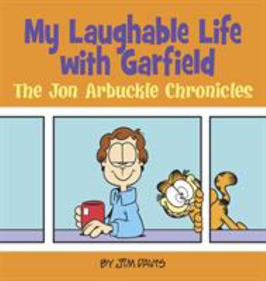 My laughable life with Garfield : the Jon Arbuckle chronicles