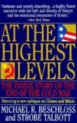 At the highest levels : the inside story of the end of the cold war