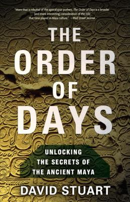 The order of days : the Maya world and the truth about 2012