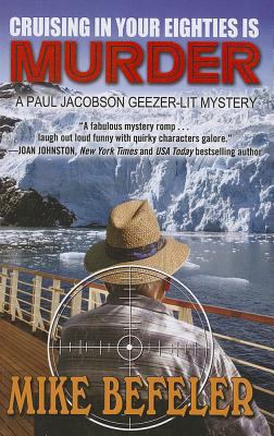 Cruising in your eighties is murder : a Paul Jacobson geezer-lit mystery
