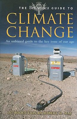 The Britannica guide to climate change : an unbiased guide to the key issue of our age