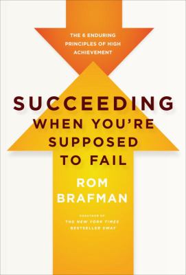 Succeeding when you're supposed to fail : the 6 enduring principles of high achievement