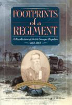 Footprints of a regiment : a recollection of the 1st Georgia Regulars, 1861-1865