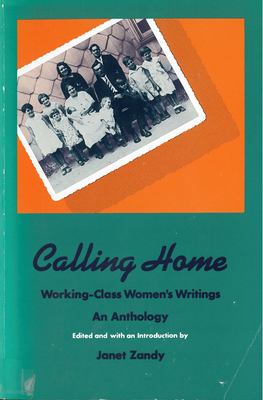 Calling home : working-class women's writings : an anthology