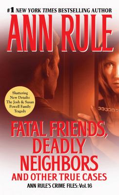 Fatal friends, deadly neighbors : and other true cases