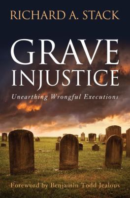 Grave injustice : unearthing wrongful executions