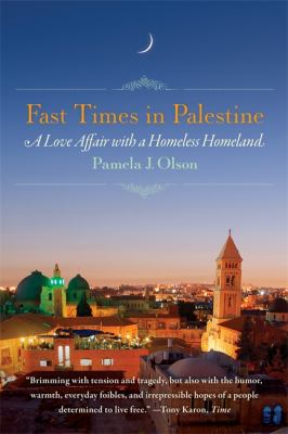 Fast times in Palestine : a love affair with a homeless homeland