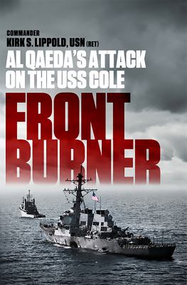 Front burner : Al Qaeda's attack on the USS Cole