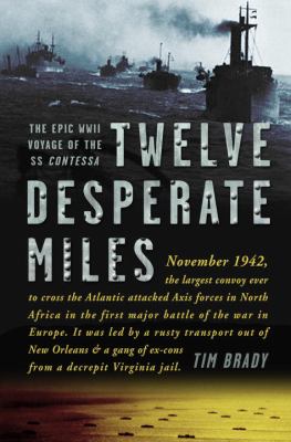 Twelve desperate miles : the epic WWII voyage of the SS Contessa