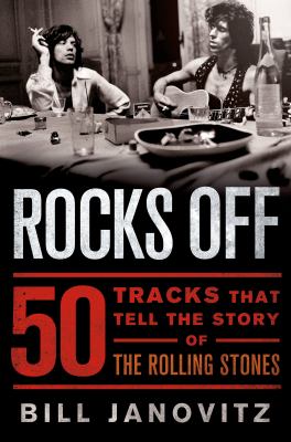 Rocks off : 50 tracks that tell the story of The Rolling Stones
