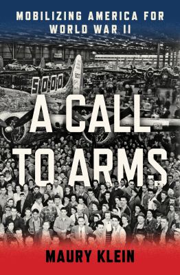 A call to arms : mobilizing America for World War II