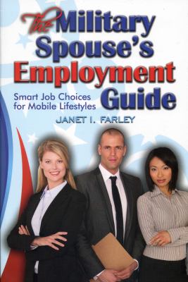 The military spouse's employment guide : smart job choices for mobile lifestyles