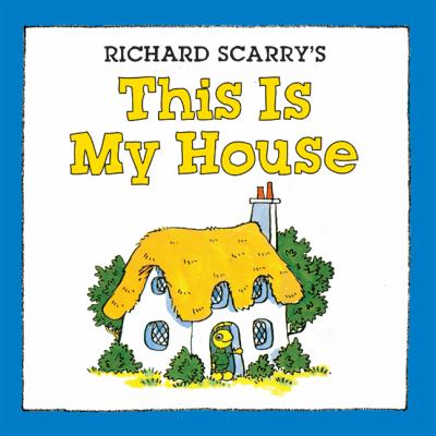 Richard Scarry's This is my house.